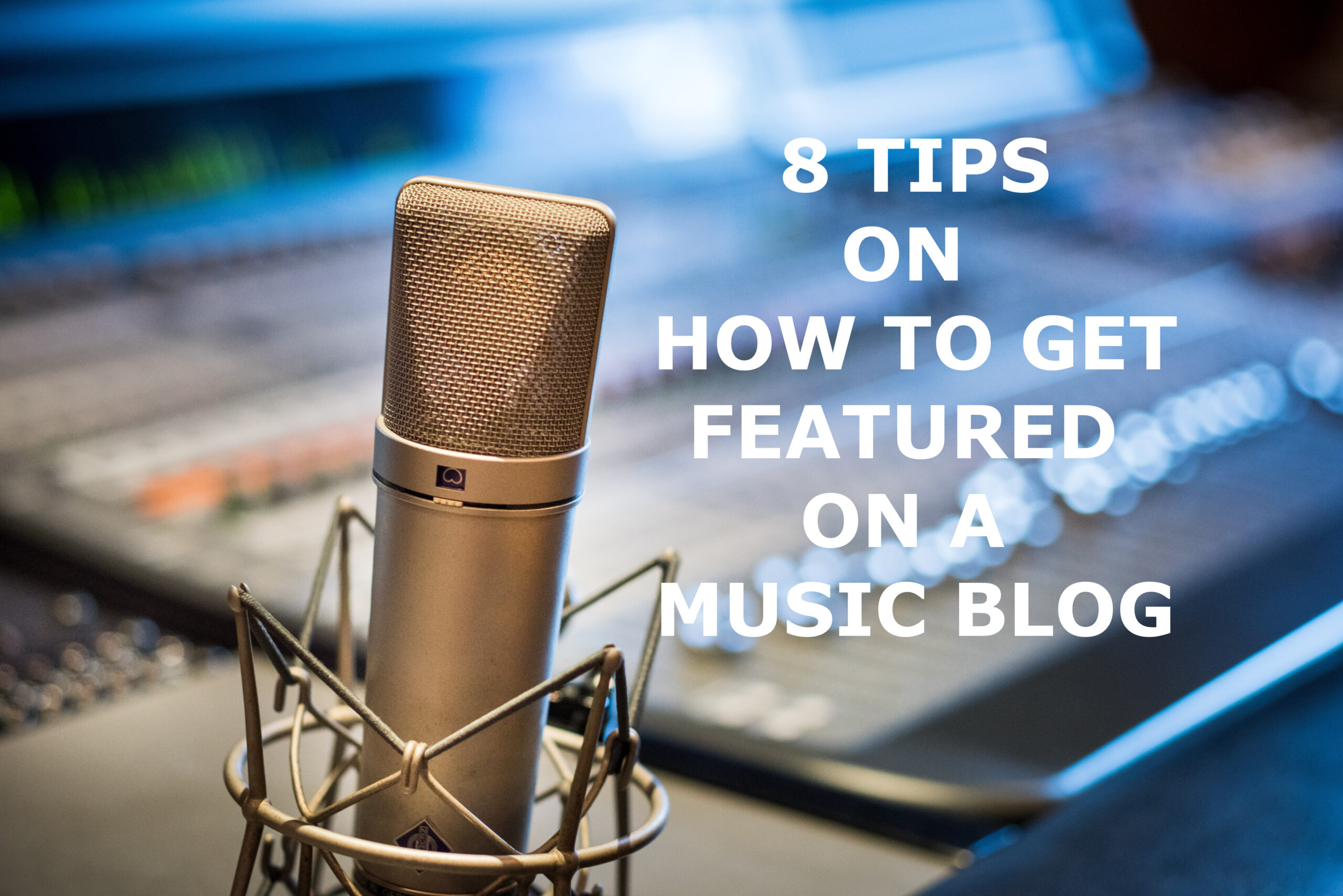8 Tips on How to Get Featured on a Music Blog